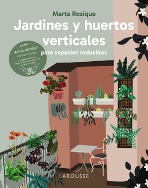 JARDINES Y HUERTOS VERTICALES PARA ESPACIOS REDUCIDOS | 9788410124035 | ROSIQUE, MARTA | Galatea Llibres | Llibreria online de Reus, Tarragona | Comprar llibres en català i castellà online
