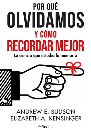 POR QUÉ OLVIDAMOS Y CÓMO RECORDAR MEJOR | 9788419878373 | KENSINGER, ELIZABETH / ANDREW E. BUDSON | Galatea Llibres | Llibreria online de Reus, Tarragona | Comprar llibres en català i castellà online