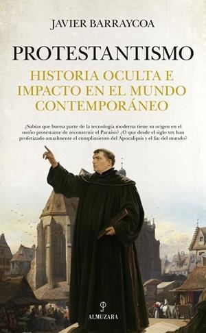 PROTESTANTISMO. HISTORIA OCULTA E IMPACTO EN EL MUNDO CONTEMPORANEO | 9788410520851 | BARRAYCOA, JAVIER | Galatea Llibres | Librería online de Reus, Tarragona | Comprar libros en catalán y castellano online