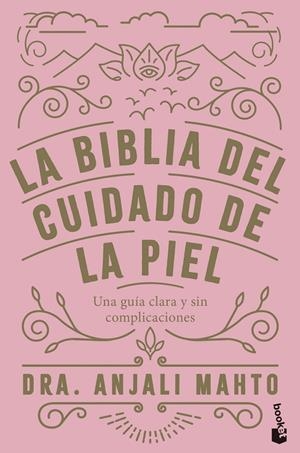 LA BIBLIA DEL CUIDADO DE LA PIEL | 9788408285069 | DRA. ANJALI MAHTO | Galatea Llibres | Llibreria online de Reus, Tarragona | Comprar llibres en català i castellà online