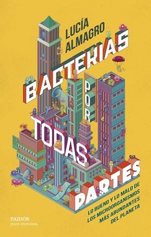 BACTERIAS POR TODAS PARTES | 9788449342073 | ALMAGRO, LUCÍA | Galatea Llibres | Llibreria online de Reus, Tarragona | Comprar llibres en català i castellà online