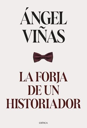 LA FORJA DE UN HISTORIADOR | 9788491996224 | VIÑAS, ÁNGEL | Galatea Llibres | Llibreria online de Reus, Tarragona | Comprar llibres en català i castellà online