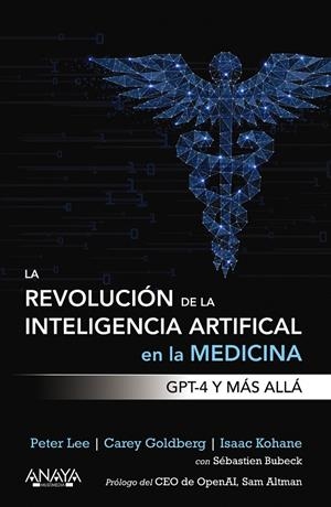LA REVOLUCIÓN DE LA INTELIGENCIA ARTIFICIAL EN LA MEDICINA. GPT-4 Y MÁS ALLÁ | 9788441549074 | LEE, PETER/GOLDBERG, CAREY/KOHANE, ISAAC | Galatea Llibres | Librería online de Reus, Tarragona | Comprar libros en catalán y castellano online