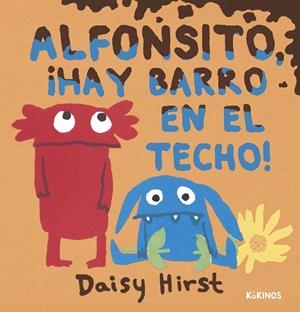 ALFONSITO, ¡HAY BARRO EN EL TECHO! | 9788419475466 | HIRST, DAISY | Galatea Llibres | Llibreria online de Reus, Tarragona | Comprar llibres en català i castellà online