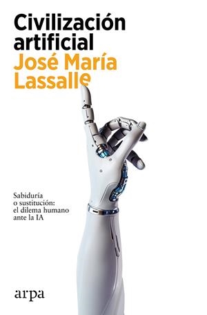 CIVILIZACIÓN ARTIFICIAL | 9788419558459 | LASSALLE, JOSÉ MARÍA | Galatea Llibres | Librería online de Reus, Tarragona | Comprar libros en catalán y castellano online