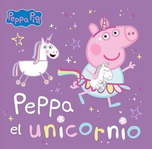 PEPPA PIG. PEPPA EL UNICORNIO | 9788448867768 | Galatea Llibres | Librería online de Reus, Tarragona | Comprar libros en catalán y castellano online