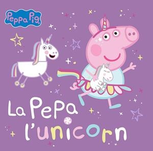 PEPPA PIG. L'UNICORN PEPA | 9788448867782 | Galatea Llibres | Librería online de Reus, Tarragona | Comprar libros en catalán y castellano online