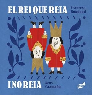 EL REI QUE REIA I NO REIA | 9788418702785 | BONONAD I BRINES, FRANCESC | Galatea Llibres | Llibreria online de Reus, Tarragona | Comprar llibres en català i castellà online