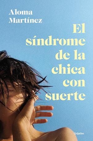 EL SÍNDROME DE LA CHICA CON SUERTE | 9788425367373 | MARTÍNEZ, ALOMA | Galatea Llibres | Llibreria online de Reus, Tarragona | Comprar llibres en català i castellà online
