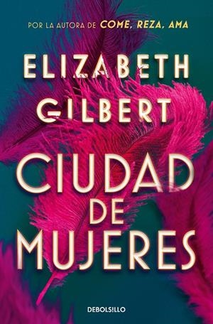CIUDAD DE MUJERES | 9788466374309 | GILBERT, ELIZABETH | Galatea Llibres | Librería online de Reus, Tarragona | Comprar libros en catalán y castellano online