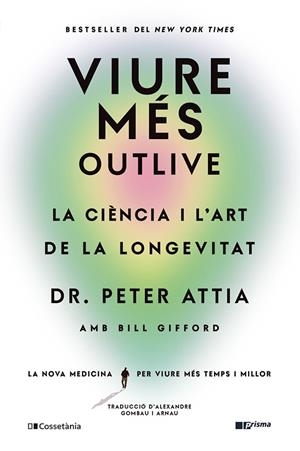 VIURE MÉS | 9788413563572 | GIFFORD, BILL/ATTIA, PETER | Galatea Llibres | Librería online de Reus, Tarragona | Comprar libros en catalán y castellano online