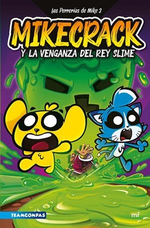 LAS PERRERÍAS DE MIKE 3. MIKECRACK Y LA VENGANZA DEL REY SLIME | 9788427052161 | MIKECRACK | Galatea Llibres | Llibreria online de Reus, Tarragona | Comprar llibres en català i castellà online