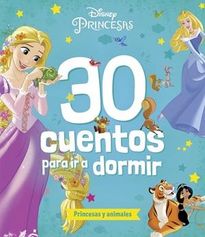 PRINCESAS. 30 CUENTOS PARA IR A DORMIR. PRINCESAS Y ANIMALES | 9788419547835 | Galatea Llibres | Librería online de Reus, Tarragona | Comprar libros en catalán y castellano online