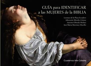 GUÍA PARA IDENTIFICAR A LAS MUJERES DE LA BIBLIA | 9788437647661 | PLAZA ESCUDERO, LORENZO DE LA/OLMEDO MOLINO, ANTONIO/MORALES GÓMEZ, ADORACIÓN/MARTÍNEZ MURILLO, JOSÉ | Galatea Llibres | Llibreria online de Reus, Tarragona | Comprar llibres en català i castellà online