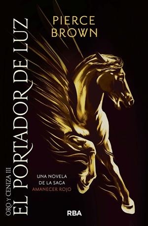EL PORTADOR DE LUZ. ORO Y CENIZA 3 | 9788491876946 | BROWN, PIERCE | Galatea Llibres | Llibreria online de Reus, Tarragona | Comprar llibres en català i castellà online