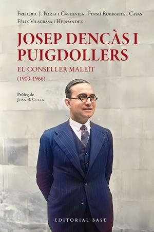 JOSEP DENCÀS I PUIGDOLLERS. EL CONSELLER MALEÏT (1900-1966) | 9788410131057 | RUBIRALTA, FERMÍ/VILLAGRASA I HERNÀNDEZ, FÈLIX/FREDERIC JOSEP PORTA I CAPDEVILA | Galatea Llibres | Librería online de Reus, Tarragona | Comprar libros en catalán y castellano online