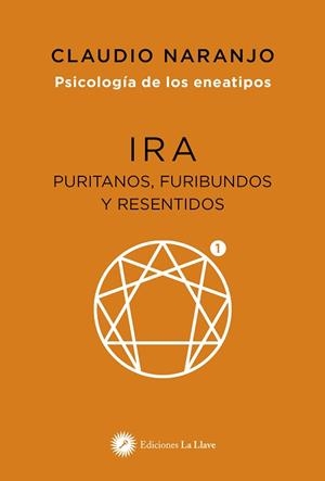 PSICOLOGÍA DE LOS ENEATIPOS: IRA | 9788419350282 | NARANJO, CLAUDIO | Galatea Llibres | Llibreria online de Reus, Tarragona | Comprar llibres en català i castellà online