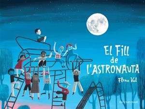 EL FILL DE L'ASTRONAUTA | 9788412811810 | VAL, ELENA | Galatea Llibres | Librería online de Reus, Tarragona | Comprar libros en catalán y castellano online
