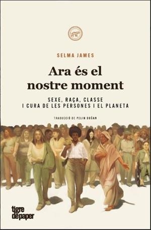ARA ÉS EL NOSTRE MOMENT | 9788418705755 | JAMES, SELMA | Galatea Llibres | Librería online de Reus, Tarragona | Comprar libros en catalán y castellano online