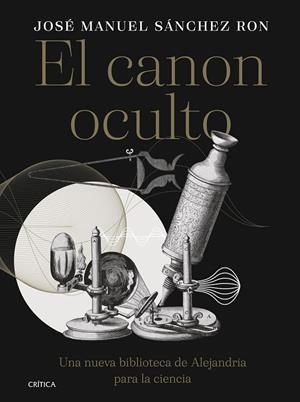 EL CANON OCULTO | 9788491996385 | SÁNCHEZ RON, JOSÉ MANUEL | Galatea Llibres | Llibreria online de Reus, Tarragona | Comprar llibres en català i castellà online