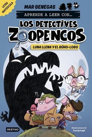 APRENDE A LEER CON... LOS DETECTIVES ZOOPENCOS 3. LUNA LLENA Y EL BÚHO-LOBO | 9788408278474 | BENEGAS, MAR | Galatea Llibres | Librería online de Reus, Tarragona | Comprar libros en catalán y castellano online
