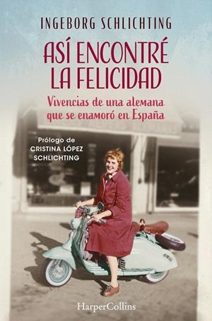 ASÍ ENCONTRÉ LA FELICIDAD | 9788419883360 | SCHLICHTING, INGEBORG | Galatea Llibres | Llibreria online de Reus, Tarragona | Comprar llibres en català i castellà online