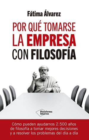 POR QUÉ TOMARSE LA EMPRESA CON FILOSOFÍA | 9788410079779 | ÁLVAREZ, FÁTIMA | Galatea Llibres | Librería online de Reus, Tarragona | Comprar libros en catalán y castellano online