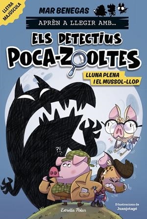 ELS DETECTIUS POCA-ZOOLTES 3. LLUNA PLENA I EL MUSSOL-LLOP | 9788413897851 | BENEGAS, MAR | Galatea Llibres | Llibreria online de Reus, Tarragona | Comprar llibres en català i castellà online