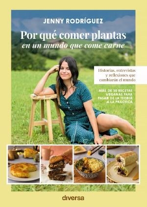 POR QUÉ COMER PLANTAS EN UN MUNDO QUE COME CARNE | 9788418087448 | RODRÍGUEZ, JENNY | Galatea Llibres | Llibreria online de Reus, Tarragona | Comprar llibres en català i castellà online
