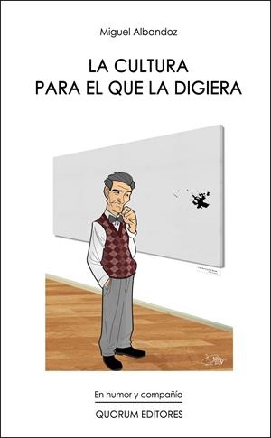 LA CULTURA PARA EL QUE LA DIGIERA | 9788415938224 | ALBANDOZ, MIGUEL | Galatea Llibres | Llibreria online de Reus, Tarragona | Comprar llibres en català i castellà online