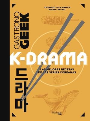 GASTRONOGEEK K-DRAMA | 9788419804471 | VILLANOVA, THIBAUD/PALOT, MARIE | Galatea Llibres | Librería online de Reus, Tarragona | Comprar libros en catalán y castellano online