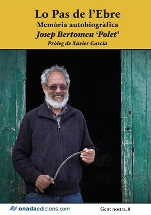 LO PAS DE L’EBRE. MEMÒRIA AUTOBIOGRÀFICA | 9788419606488 | BERTOMEU FORNÓS “POLET”, JOSEP | Galatea Llibres | Llibreria online de Reus, Tarragona | Comprar llibres en català i castellà online