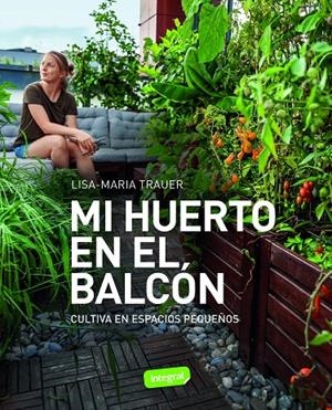 MI HUERTO EN EL BALCÓN | 9788491182979 | TRAUER, LISA-MARIA | Galatea Llibres | Librería online de Reus, Tarragona | Comprar libros en catalán y castellano online