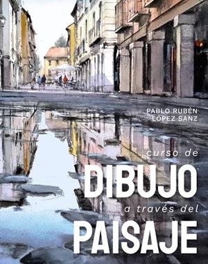 CURSO DE DIBUJO A TRAVES DEL PAISAJE | 9788491586227 | LÓPEZ SANZ, PABLO RUBÉN | Galatea Llibres | Librería online de Reus, Tarragona | Comprar libros en catalán y castellano online
