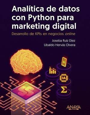 ANALITICA DE DATOS CON PYTHON PARA MARKETING DIGITAL | 9788441549944 | RUIZ DÍEZ, JOSEBA/HERVÁS OLVERA, UBALDO | Galatea Llibres | Llibreria online de Reus, Tarragona | Comprar llibres en català i castellà online