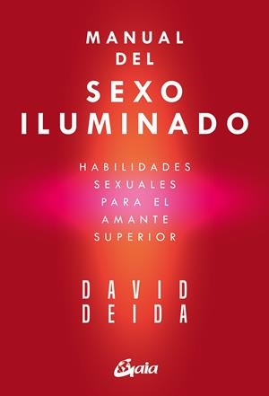 MANUAL DEL SEXO ILUMINADO HABILIDADES SEXUALES PARA EL AMANTE SUPERIOR | 9788411080873 | DEIDA, DAVID | Galatea Llibres | Llibreria online de Reus, Tarragona | Comprar llibres en català i castellà online