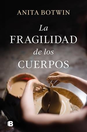 LA FRAGILIDAD DE LOS CUERPOS | 9788466675901 | BOTWIN, ANITA | Galatea Llibres | Librería online de Reus, Tarragona | Comprar libros en catalán y castellano online