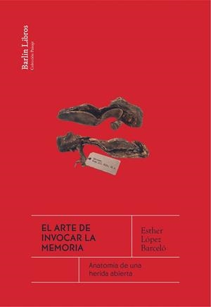 EL ARTE DE INVOCAR LA MEMORIA | 9788412803228 | LÓPEZ BARCELÓ, ESTHER | Galatea Llibres | Librería online de Reus, Tarragona | Comprar libros en catalán y castellano online