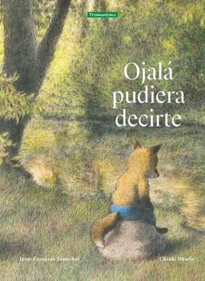 OJALÁ PUDIERA DECIRTE | 9788419829108 | SÉNÉCHAL, JEAN-FRANÇOIS | Galatea Llibres | Librería online de Reus, Tarragona | Comprar libros en catalán y castellano online
