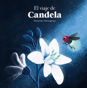 EL VIAJE DE CANDELA | 9788410074408 | MONTAGNANA, ALESSANDRO | Galatea Llibres | Librería online de Reus, Tarragona | Comprar libros en catalán y castellano online