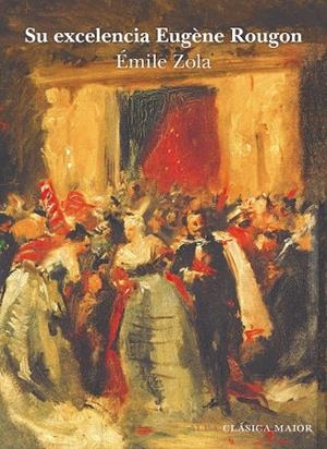 SU EXCELENCIA EUGÈNE ROUGON | 9788411780636 | ZOLA, ÉMILE | Galatea Llibres | Llibreria online de Reus, Tarragona | Comprar llibres en català i castellà online