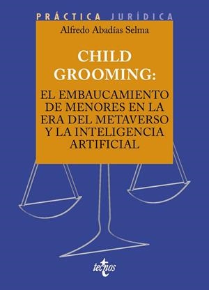 CHILD GROOMING: EL EMBAUCAMIENTO DE MENORES EN LA ERA DEL METAVERSO Y LA INTELIG | 9788430990313 | ABADÍAS SELMA, ALFREDO | Galatea Llibres | Llibreria online de Reus, Tarragona | Comprar llibres en català i castellà online