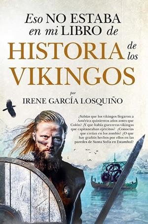 ESO NO ESTABA EN MI LIBRO DE HISTORIA DE LOS VIKINGOS | 9788418709791 | GARCÍA LOSQUIÑO, IRENE | Galatea Llibres | Llibreria online de Reus, Tarragona | Comprar llibres en català i castellà online