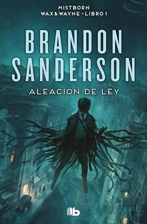 ALEACIÓN DE LEY (MISTBORN WAX & WAYNE 1) | 9788413149561 | SANDERSON, BRANDON | Galatea Llibres | Librería online de Reus, Tarragona | Comprar libros en catalán y castellano online