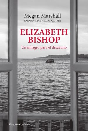 ELIZABETH BISHOP. UN MILAGRO PARA EL DESAYUNO | 9788419693112 | MARSHALL, MEGAN | Galatea Llibres | Librería online de Reus, Tarragona | Comprar libros en catalán y castellano online