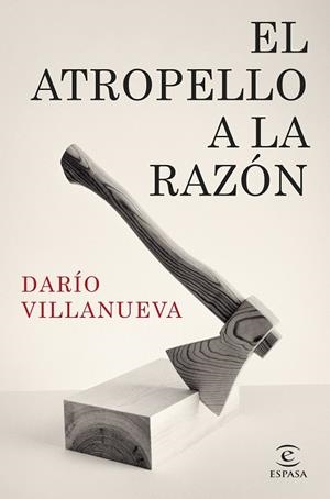 EL ATROPELLO A LA RAZÓN | 9788467073355 | VILLANUEVA, DARÍO | Galatea Llibres | Llibreria online de Reus, Tarragona | Comprar llibres en català i castellà online