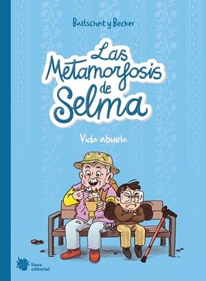 LAS METAMORFOSIS DE SELMA 2. VIDA ABUELA | 9788412680843 | BALTSCHEIT, MARTIN/BECKER, ANNE | Galatea Llibres | Llibreria online de Reus, Tarragona | Comprar llibres en català i castellà online