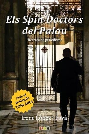ELS SPIN DOCTORS DEL PALAU | 9788494274565 | IRENE LÓPEZ I FAVÀ | Galatea Llibres | Librería online de Reus, Tarragona | Comprar libros en catalán y castellano online