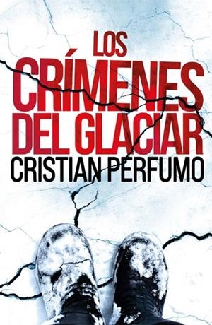 LOS CRÍMENES DEL GLACIAR | 9789872697860 | CRISTIAN PERFUMO | Galatea Llibres | Llibreria online de Reus, Tarragona | Comprar llibres en català i castellà online