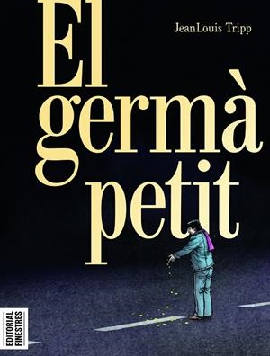 EL GERMÀ PETIT | 9788419523211 | TRIPP, JEANLOUIS | Galatea Llibres | Llibreria online de Reus, Tarragona | Comprar llibres en català i castellà online